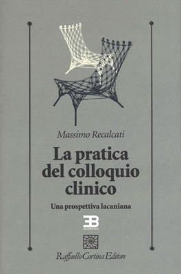 Copertina La Pratica del Colloquio Clinico: una Prospettiva Lacaniana