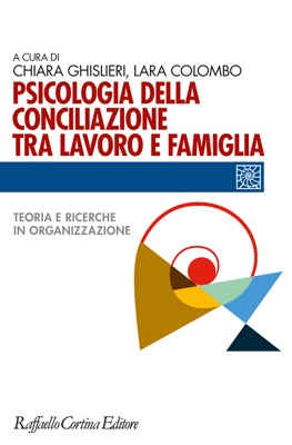 Copertina Psicologia della Conciliazione tra Lavoro e Famiglia